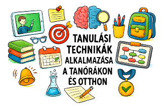 Tanulási technikák alkalmazása a tanórákon és otthon